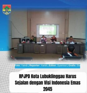 RPJPD Kota Lubuklinggau Harus Sejalan dengan Visi Indonesia Emas 2025 – 2045