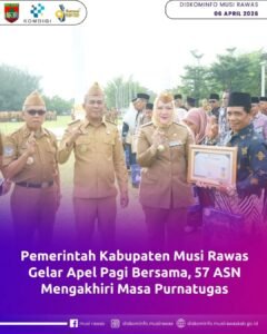 Pemerintah Musi Rawas Gelar Apel Bersama Bersam 57 ASN yang Mengakhiri Masa Purnatugas