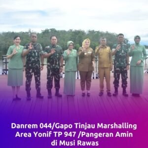 Bupati Musi Rawas Hj. Ratna Machmud Dampingi Danrem Dalam Rangka Marshalling Area (MA) Yonif TP 947