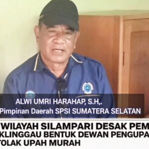 SPSI Wilayah SILAMPARI : Buruh Adalah Aset Perusahaan dan Aset Bangsa Yang Perlu Dijamin Kesejahteraannya!