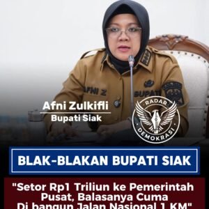 Bupati Siak Pemberani, “Singgung Ketidakadilan Pemerintah Pusat Kepada Daerah Penghasil”